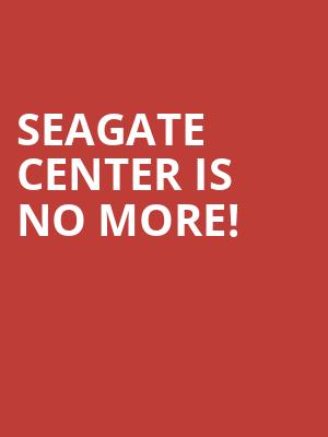 Seagate Center is no more